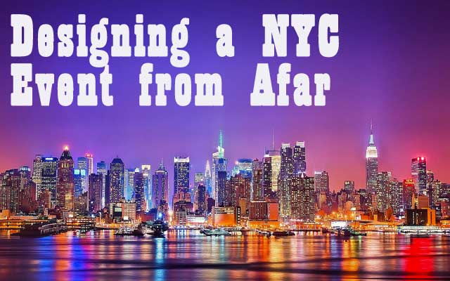 Designing a New York Event from Afar