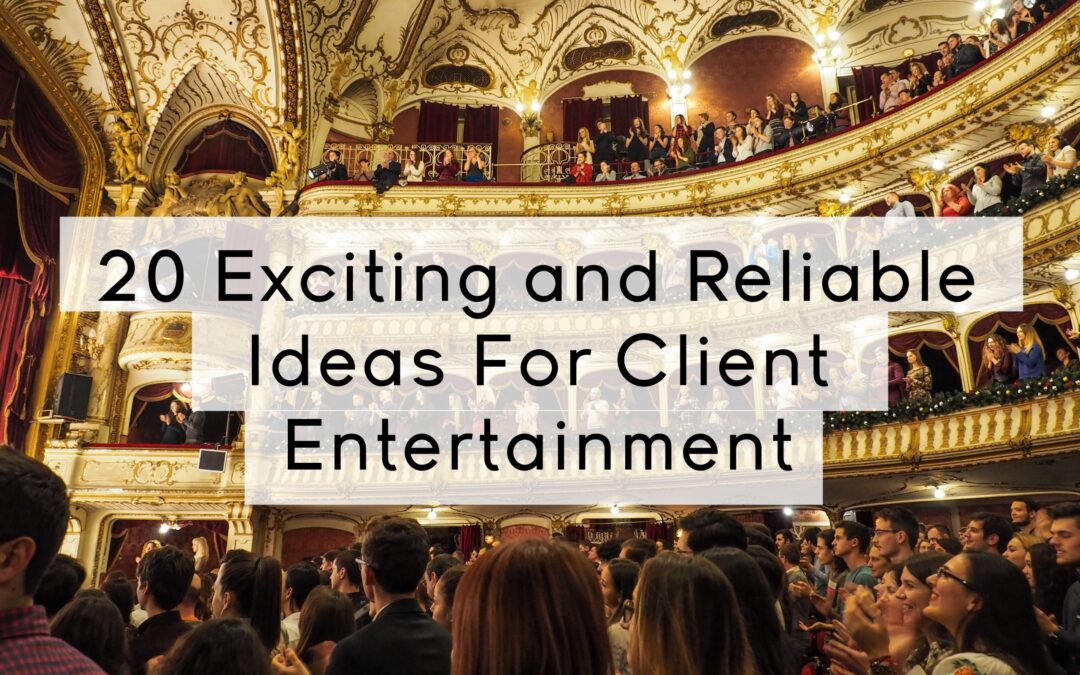 20 Exciting and Reliable Ideas For Client Entertainment